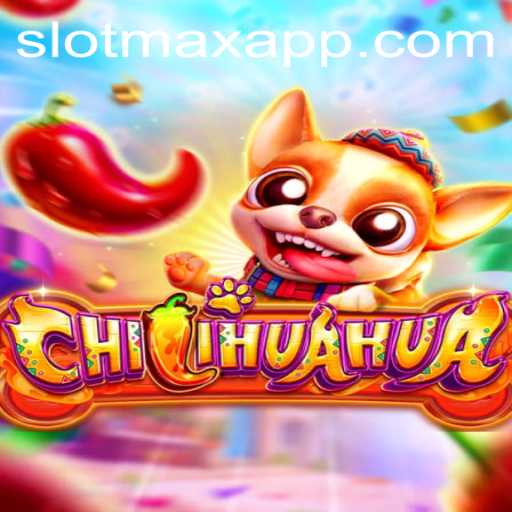 Exploring the Exciting World of CHILIHUAHUA on SLOTMAX APP