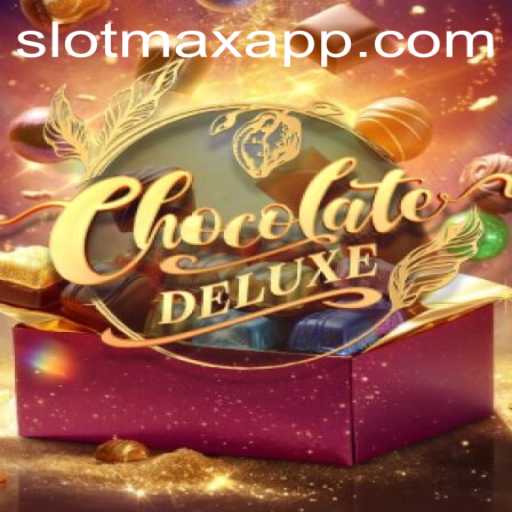 Exploring the Sweet World of ChocolateDeluxe on SLOTMAX APP