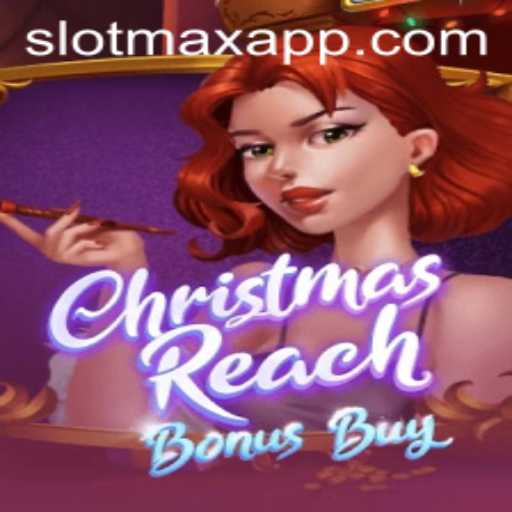 Explore the Festive Thrills of ChristmasReachBonusBuy on SLOTMAX APP