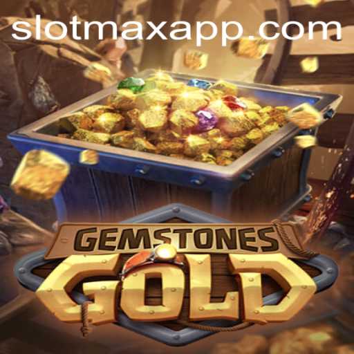 Exploring the Exciting World of GemstonesGold Through SLOTMAX APP