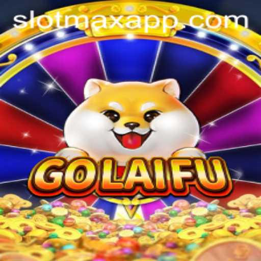 Discover the Exciting World of GoLaiFu on SLOTMAX APP