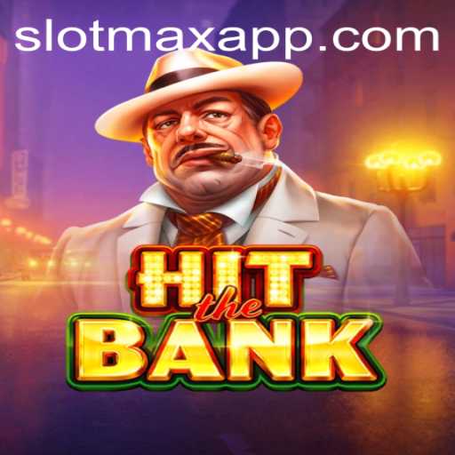 HitTheBank: A Thrilling Casino Experience on SLOTMAX APP