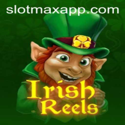 Discover the Exciting World of IrishReels on SLOTMAX APP