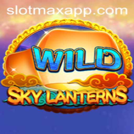 Discover the Exciting World of SkyLanterns on SLOTMAX APP
