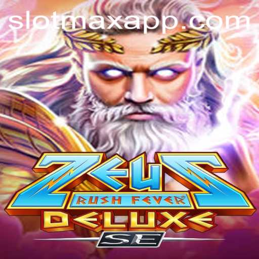 Exploring the Thrills of ZeusRushFeverDeluxeSE on the SLOTMAX APP